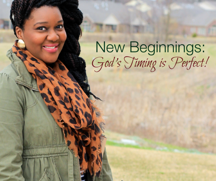 New Beginnings: God’s Timing Is Perfect!